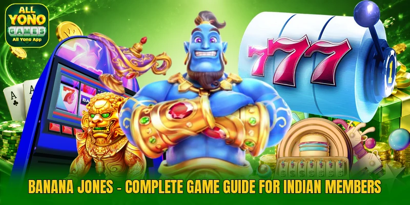 Banana Jones - Complete Game Guide For Indian Members