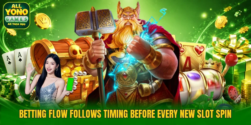 Betting flow follows timing before every new slot spin Betting flow follows timing before every new slot spin
