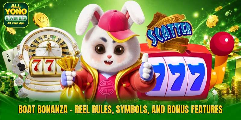 Boat Bonanza - Reel Rules, Symbols, And Bonus Features