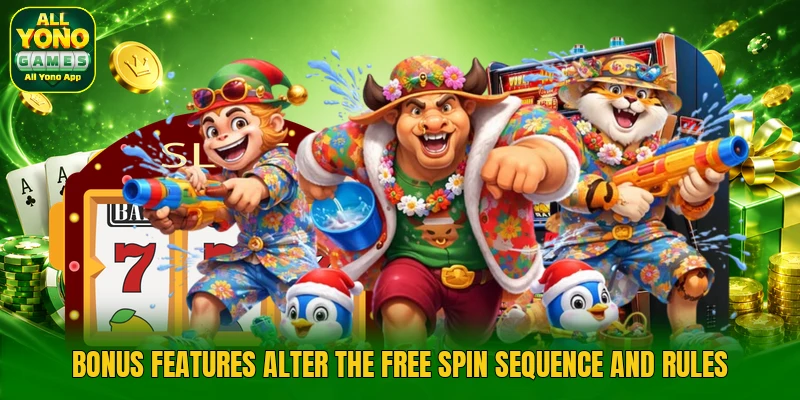 Bonus features alter the free spin sequence and rules Bonus features alter the free spin sequence and rules
