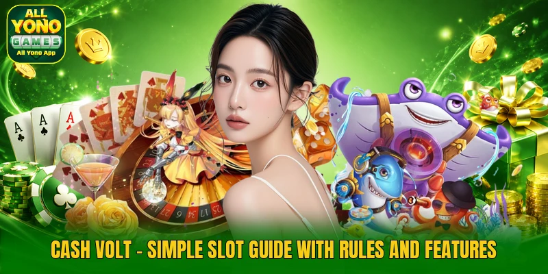 Cash Volt - Simple Slot Guide With Rules And Features