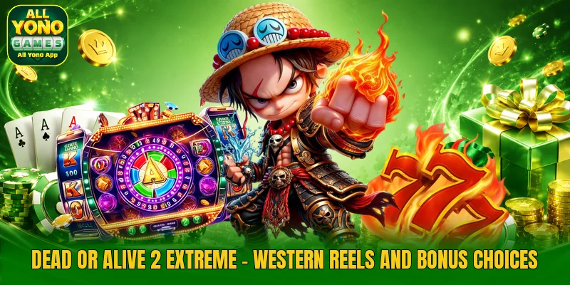 Dead Or Alive 2 Extreme - Western Reels And Bonus Choices