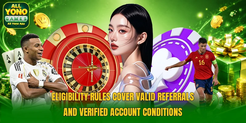 Eligibility rules cover valid referrals and verified account conditions Eligibility rules cover valid referrals and verified account conditions