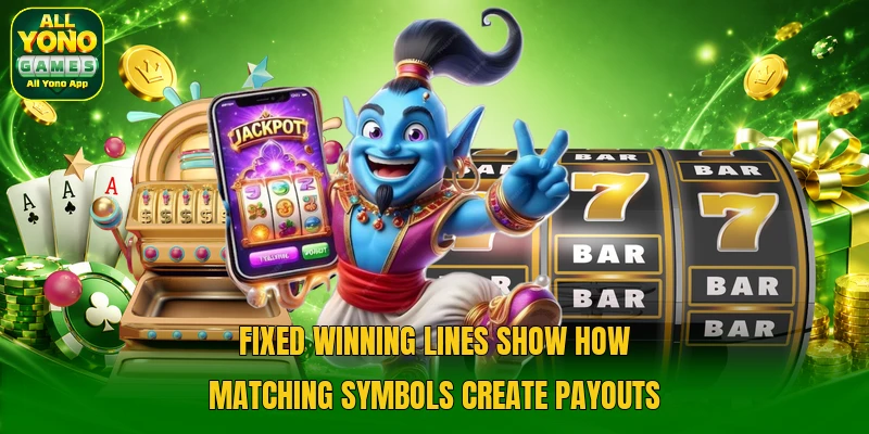 Fixed winning lines show how matching symbols create payouts Fixed winning lines show how matching symbols create payouts