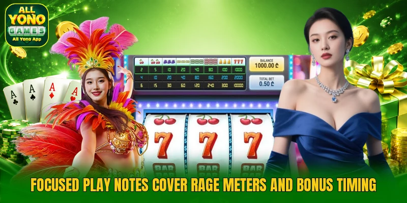 Focused play notes cover rage meters and bonus timing Focused play notes cover rage meters and bonus timing