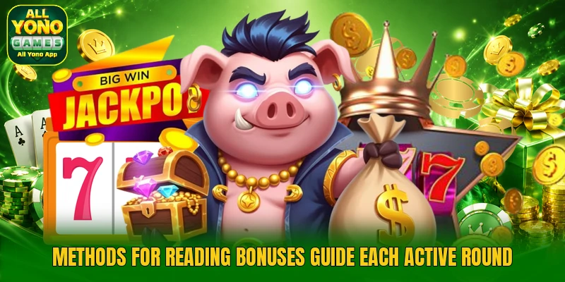 Methods for reading bonuses guide each active round Methods for reading bonuses guide each active round