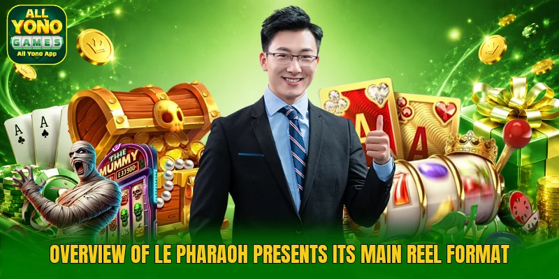 Overview of Le Pharaoh presents its main reel format Overview of Le Pharaoh presents its main reel format