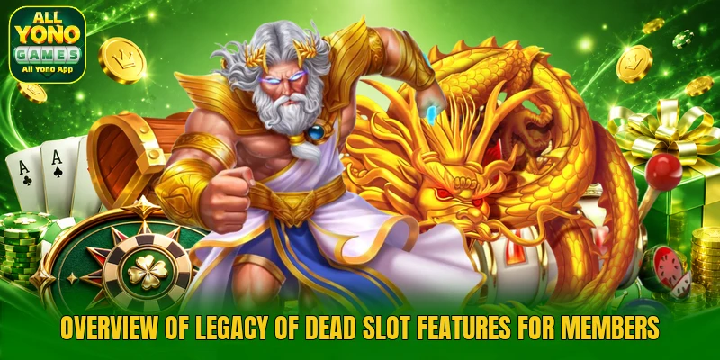 Overview of Legacy of Dead slot features for members Overview of Legacy of Dead slot features for members