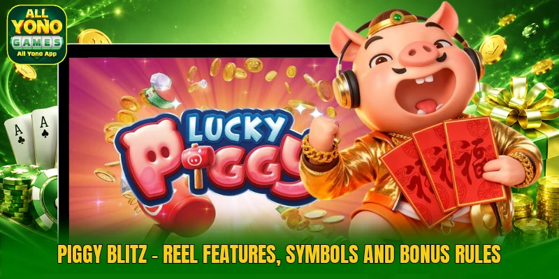 Piggy Blitz - Reel Features, Symbols And Bonus Rules