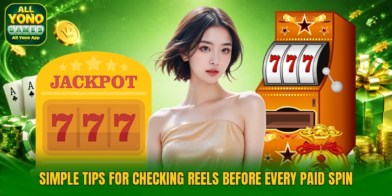 Simple tips for checking reels before every paid spin Simple tips for checking reels before every paid spin