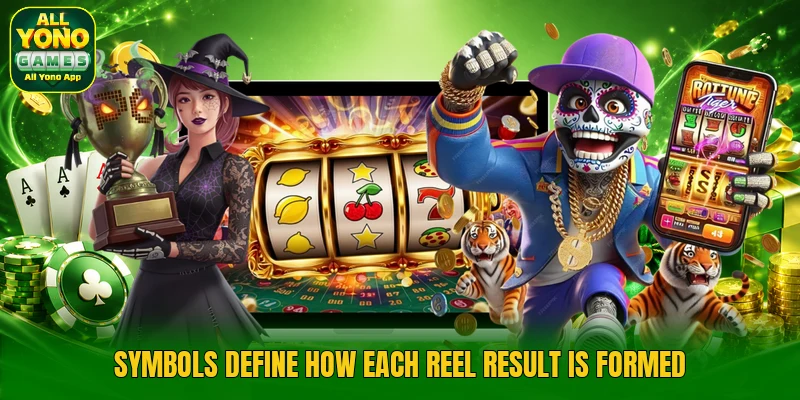 Symbols define how each reel result is formed Symbols define how each reel result is formed