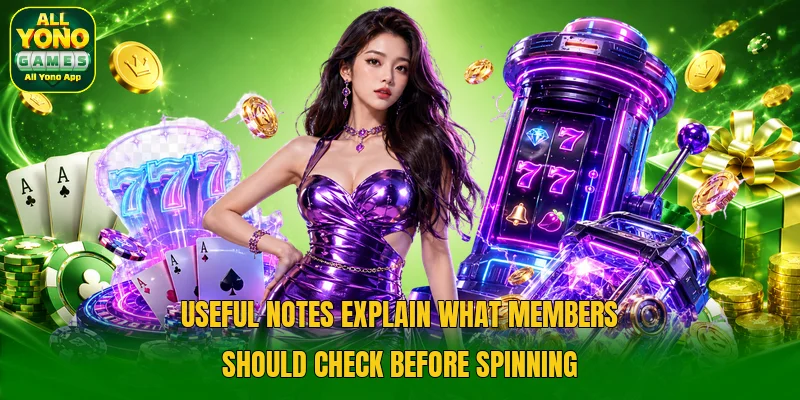 Useful notes explain what members should check before spinning Useful notes explain what members should check before spinning