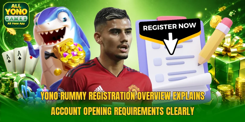 Yono Rummy registration overview explains account opening requirements clearly Yono Rummy registration overview explains account opening requirements clearly